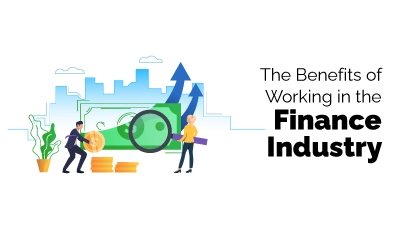 Benefits of Working in the Finance Industry