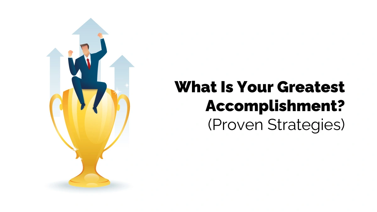 What Is Your Greatest Accomplishment