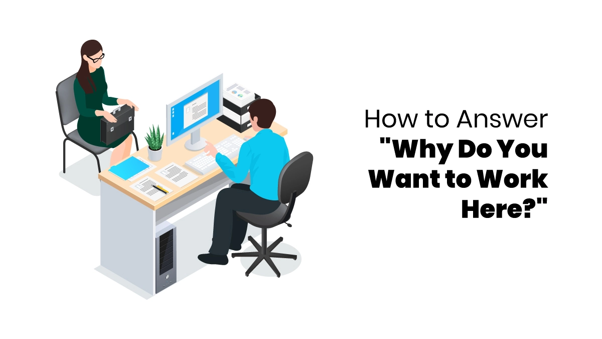 How to Answer Why Do You Want to Work Here?