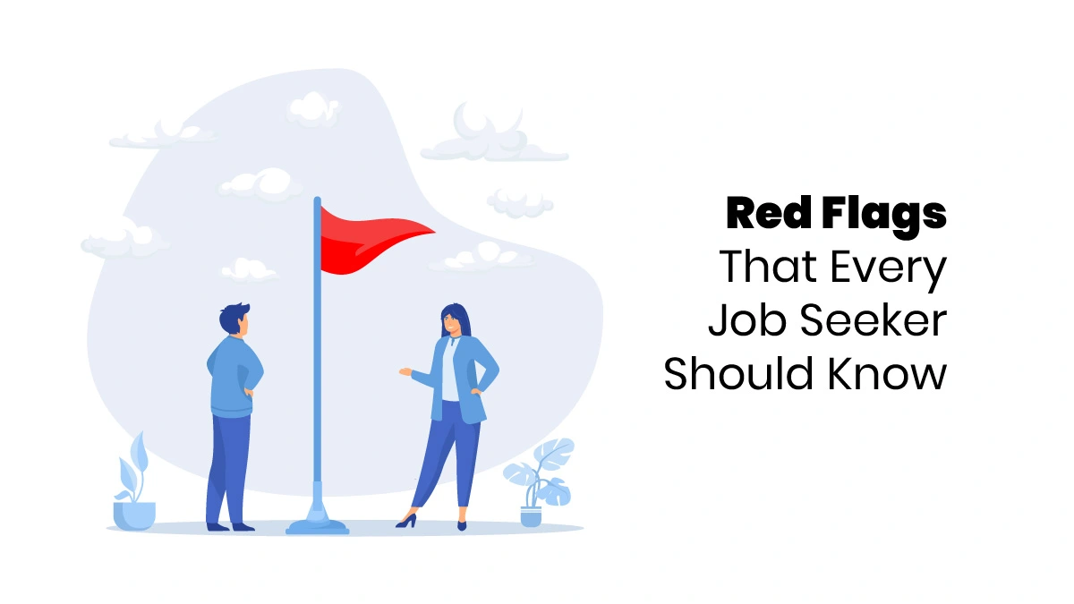 Red Flags That Every Job Seeker Should Know