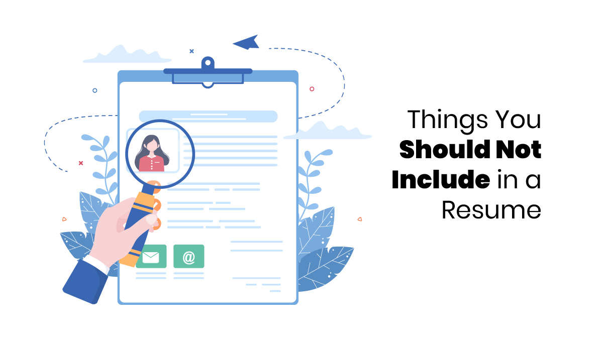Things You Should Not Include in a Resume