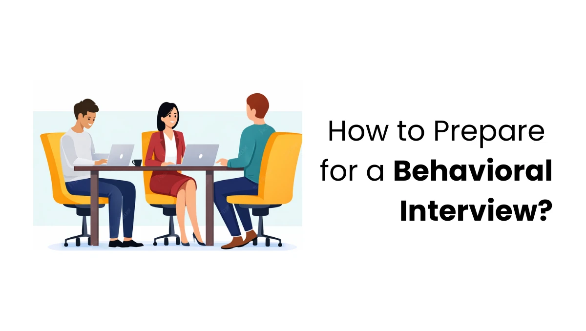 How to Prepare for a Behavioral Interview?
